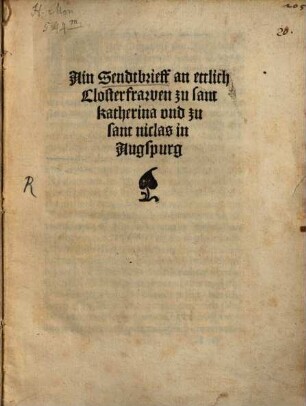 Ain Sendtbrieff an ettlich Closterfrawen zu sant katherina vnd zu sant niclas in Augspurg