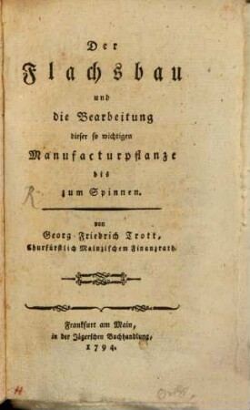 Der Flachsbau und die Bearbeitung dieser so wichtigen Manufacturpflanze bis zum Spinnen