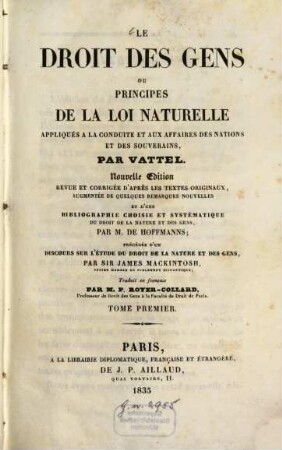 Le droit des gens : ou principes de la loi naturelle appliqués à la conduite et aux affaires des nations et des souverains, 1