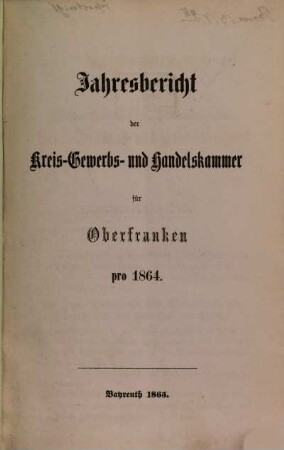 Jahresbericht der Kreis-Gewerbs- und Handelskammer für Oberfranken pro .... 1864