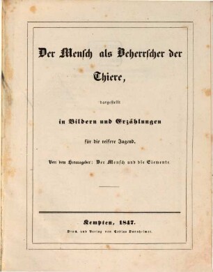 Der Mensch als Beherrscher der Thiere : dargestellt in Bildern und Erzählungen für die reifere Jugend