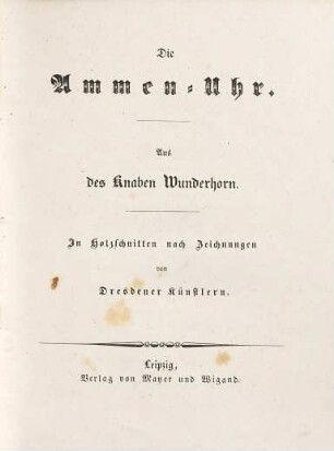 Die Ammen-Uhr : aus des Knaben Wunderhorn ; in Holzschnitten nach Zeichnungen von Dresdener Künstlern
