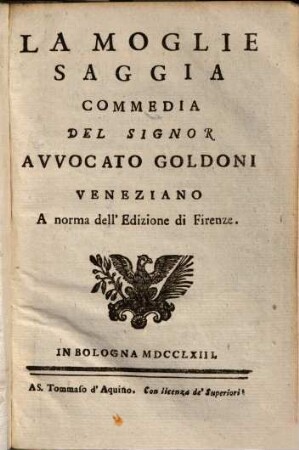 Le commedie del signor avvocato Carlo Goldoni Veneziano fra gli Arcadi Polisseno Fegejo, 7.. La moglie saggia. La finta ammalata. Il vero amico. Le donne enriose