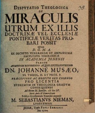 Disputatio Theologica De Miraculis Utrum Ex Illis Doctrinæ Vel Ecclesiæ Pontificiæ Veritas Probari Possit