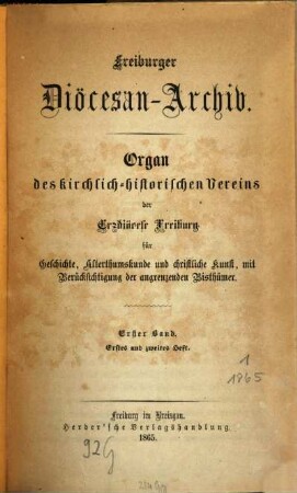 Freiburger Diözesan-Archiv : Zeitschrift des Kirchengeschichtlichen Vereins für Geschichte, Christliche Kunst, Altertums- und Literaturkunde des Erzbistums Freiburg mit Berücksichtigung der angrenzenden Bistümer, 1. 1865