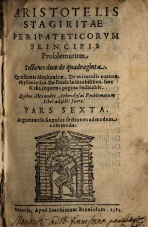 Aristotelis Stagiritae Peripateticorvm Principis operum omnium Pars ..., 6. Problematum Sectiones duae de quadraginta ...