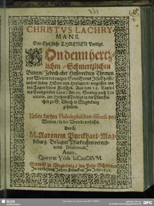 Christus lachrymans : eine christliche Threnen Predigt von denn hertzlichen ... heilwerdten Threnen und Weinen des ewigen Sons Gottes Jesu Christi ...