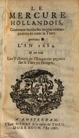 Le Mercure hollandois : contenant les choses les plus remarquables de toute la terre. 1684 (1686)