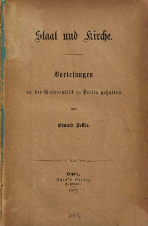 Staat und Kirche : Vorlesungen an der Universität zu Berlin gehalten