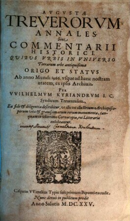 Wilh. Kyriandri Augustae Treverorum annales sive commentarii historici ...