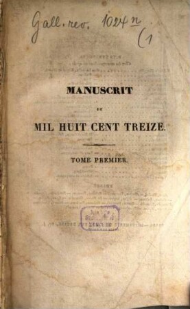 Manuscrit de mil huit cent treize : contenant le précis des événemens de cette année; pour servir à l'histoire de l'empereur Napoléon, 1