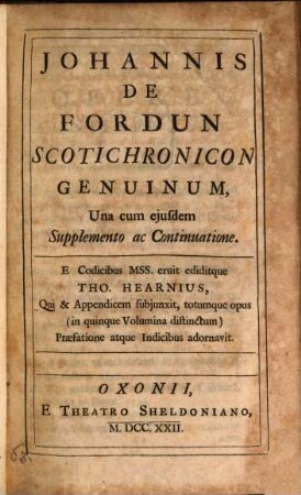 Johannis De Fordun Scotichronicon Genuinum : Una cum ejusdem Supplemento ac Continuatione. [1]