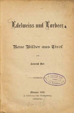 Edelweiss und Lorbeer : neue Bilder aus Tirol