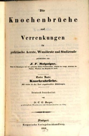 Die Knochenbrüche und Verrenkungen : für praktische Aerzte, Wundärzte und Studirende, 1.. Knochenbrüche