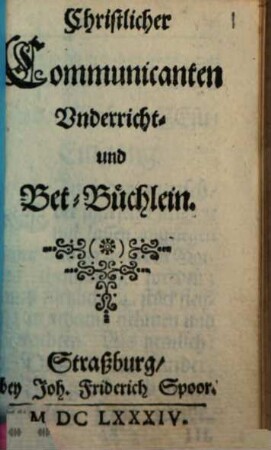 Christlicher Communicanten Underricht- und Bet-Büchlein