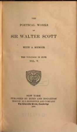 The poetical works of Sir Walter Scott : with a memoir : ten volumes in five, Vol. 5