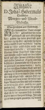 Zugabe D. Johan[n] Haberman[n]s Christlicher Morgen-und Abend-Gebethe.