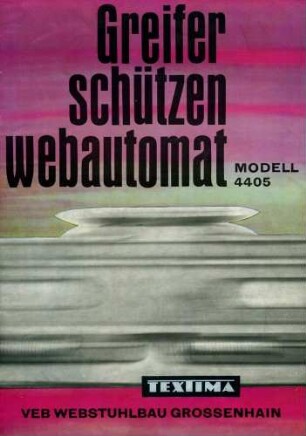 Heft "Greiferschützenwebautomat Modell 4405"