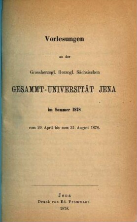 Vorlesungen an der Gesamt-Universität Jena : im .... 1878, 1878. Sommer