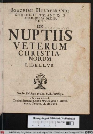 Joachimi Hildebrandi S. Theol. D. Et SS. Antiq. In Acad. Julia Ordin. Prof. De Nuptiis Veterum Christianorum Libellvs