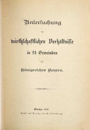 Untersuchung der wirthschaftlichen Verhältnisse in 24 Gemeinden des Königreiches Bayern