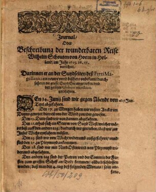 ... Schiffahrt .... 16. Schiffahrt, Journal, oder Beschreibung der wunderbaren Reise Wilhelm Schouten auß Hollandt, im Jahr 1615, 16, 17 : Darinnen er eine newe Durchfahrt neben dem Freto Magellanico ... entdeckt ...