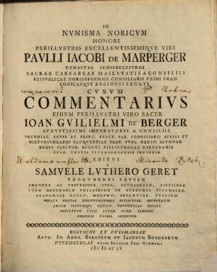 In numisma Noricum honori perillustris excellentissimique viri Paulli Jacobi de Marperger dynastae Schiebelsbergi sacrae Caesareae Majestatis consiliis Reipublicae Noribergensis consiliarii primi Franconicaeque regionis legati cusum commentarius