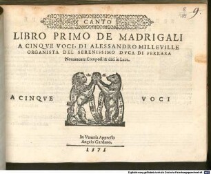 LIBRO PRIMO DE MADRIGALI A CINQVE VOCI, DI ALESSANDRO MILLEVILLE ... Nouamente Composti & dati in Luce