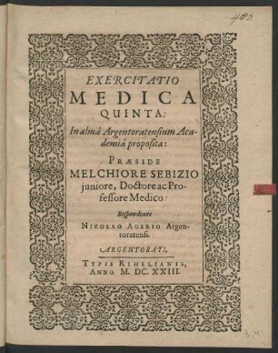 Exercitatio Medica Quinta: In alma Argentoratensium Academia proposita: Praeside Melchiore Sebizio iuniore, Doctore ac Professore Medico: Respondente Nicolao Agerio Argentoratensi