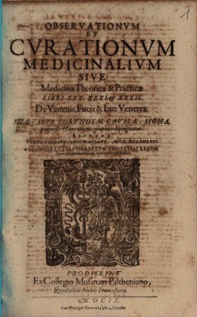 Observationum Et Curationum Medicinalium Sive Medicinae Theoricae & Practicae, Libri XXX. XXXI & XXXII. : De Venenis, Fucis & Lue Venerea, In Quibus Eorundem Caussae, Signa, prognosis & curationes graphice depinguntur