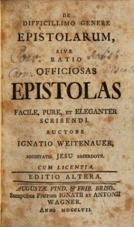 De Difficillimo Genere Epistolarum : Sive Ratio Officiosas Epistolas Facile, pure, et eleganter Scribendi
