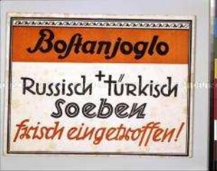 Werbeschild für "Bostanjoglo"-Zigaretten und Tabak "russisch + türkisch soeben frisch eingetroffen!"