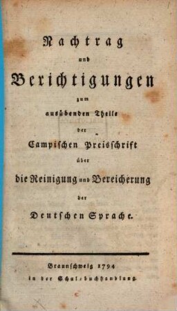 Nachtrag und Berichtigungen zum ausübenden Theile der Campischen Preisschrift über die Reinigung und Bereicherung der Deutschen Sprache