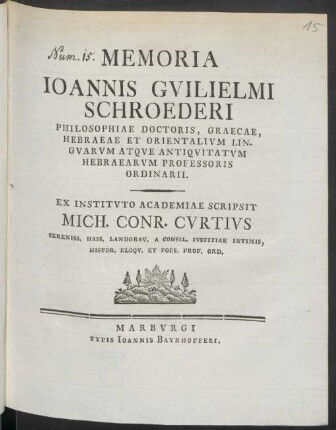 Memoria Ioannis Guilielmi Schroederi Philosphiae Doctoris, Graecae, Hebraeae Et Orientalium Linguarum Atque Antiquitatum Hebraearum Professoris Ordinarii