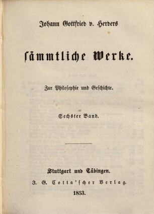 Johann Gottfried v. Herders sämmtliche Werke : in vierzig Bänden. 31, Zur Philosophie und Geschichte ; 6. Bd.