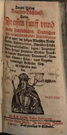 Monarchen-Büchlin, 2. Darinn Der ersten fünff vnnd zwantzig höchstlöblichen Teudtschen Käyser, wie auch aller vnd jeder, so zu dero zeiten gelebt vnd regiert ... kürtzlich beschrieben werden