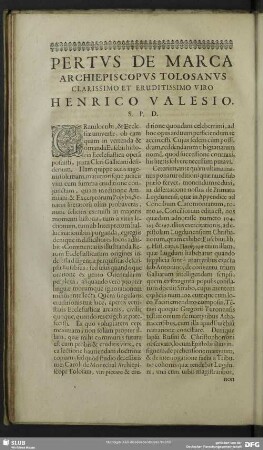 Pertus De Marca Archiepiscopus Tolosanus Clarissimo Et Eruditissimo Viro Henrico Valesio S. P. D.