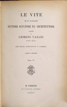 Le opere di Giorgio Vasari, 6. Le vite de' più eccellenti pittori scultori ed architettori