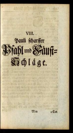 VIII. Pauli scharffer Pfahl und Fäust-Schläge