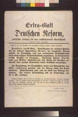 Maueranschlag: Gestern ist hier aus Frankfurt eine telegraphische Depesche folgenden Inhalts eingtroffen. Extra-Blatt zur Deutschen Reform, politischen Zeitung für das constitutionelle Deutschland; 13. März 1849