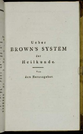 Ueber Brown´s System der Heilkunde. Von dem Herausgeber.