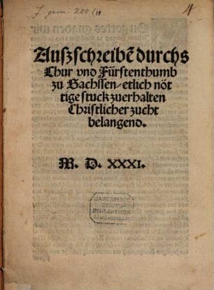 Außschreiben durchs Chur und Fürstenthumb zu Sachsen, etlich nöttige stuck zu erhalten Christlicher zucht belangend