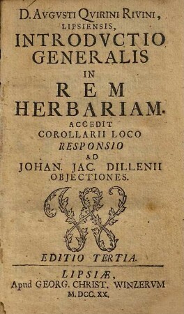 D. Avgvsti Quirini Rivini, Lipsiensis, Introdvctio Generalis In Rem Herbariam : Accedit Corollarii Loco Responsio Ad Johan. Jac. Dillenii Objectiones