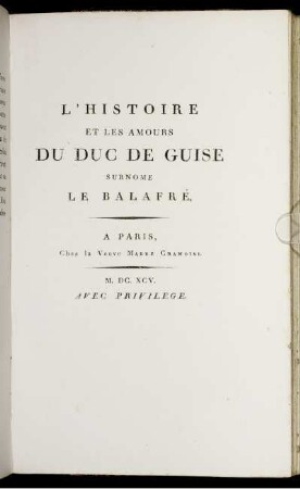 L'Histoire Et Les Amours Du Duc De Guise Surnome Le Balafré.