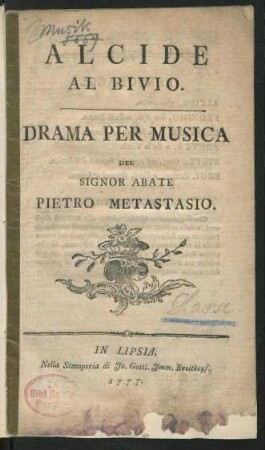 Alcide Al Bivio : Drama Per Musica ; Del Signor Abate Pietro Metastasio
