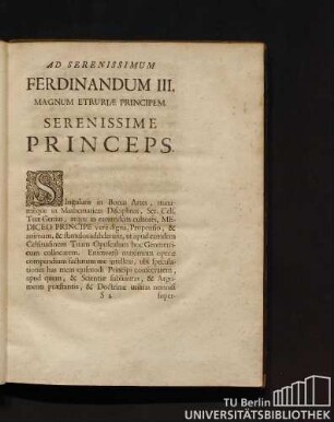 Ad Serenissimum Ferdinandum III. Magnum Etruriae Principem. Serenissime Princeps.