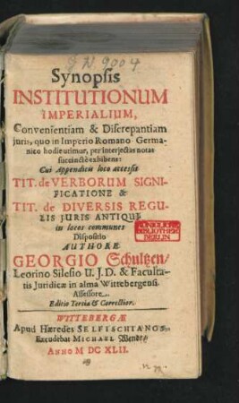 Synopsis Institutionum Imperialium : Convenientiam & Discrepantiam iuris, quo in Imperio Romano-Germanico hodie utimur, per interiectas notas succincte exhibens