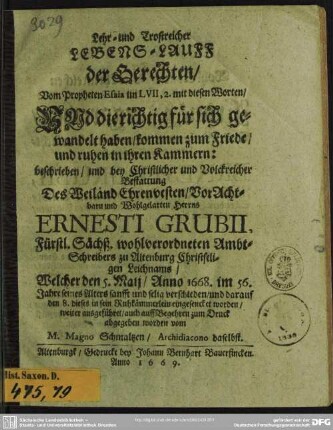 Lehr- und trostreicher Lebens-Lauff der Gerechten ... bey Bestattung ... Ernesti Grubii ... Ambt-Schreibers zu Altenburg ...