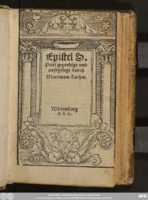 Epistel S.|| Petri gepredigt vnd || aussgelegt durch || Martinum Luther.|| Wittemberg || XXiij.||