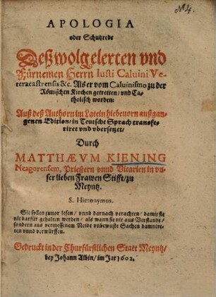 Apologia oder Schutzrede deß wolgelerten vnd fürnemen Herrn Iusti Caluini Veteracastrensis &c. Als er vom Caluinismo zu der Römischen Kirchen getretten, vnd catholisch worden